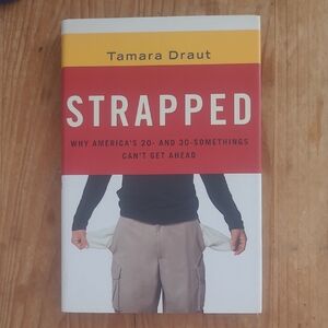 Strapped: Why America's 20- And 30-Somethings Can't Get Ahead by Tamara Draut